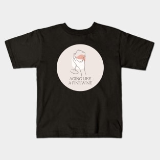 Aging Like a Fine Wine Funny Quote Kids T-Shirt